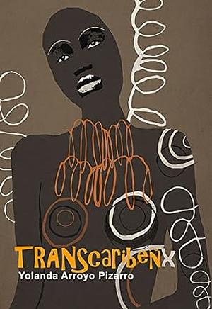 Transcaribeñx by Yolanda Arroyo Pizarro