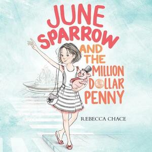 June Sparrow and the Million-Dollar Penny by Rebecca Chace