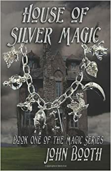 House of Silver Magic by John Booth