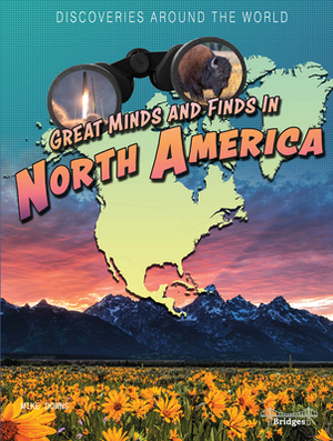 Great Minds and Finds in North America by Mike Downs