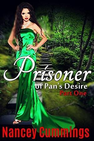 Prisoner of Pan's Desire: Part One by Nancey Cummings