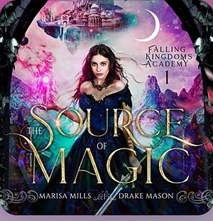 The Source of Magic by Marisa Mills, Drake Mason