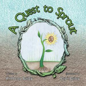 A Quest to Sprout by Kimberly Bailey