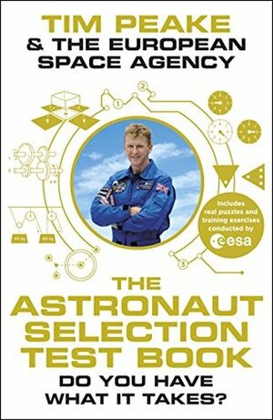 The Astronaut Selection Test Book: Do You Have What it Takes for Space? by Tim Peake