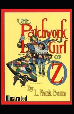 The Patchwork Girl of Oz Illustrated by L. Frank Baum