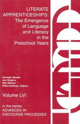 Literate Apprenticeships: The Emergence of Language and Literacy in the Preschool Years by Kenneth Reeder, Jon Shapiro, Rita Watson