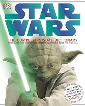 Star Wars The Complete Visual Dictionary by James Luceno, David West Reynolds