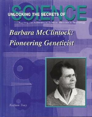 Barbara McClintock: Pioneering Geneticist by Kathleen Tracy