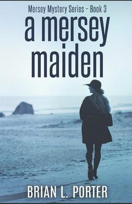 A Mersey Maiden by Brian L. Porter