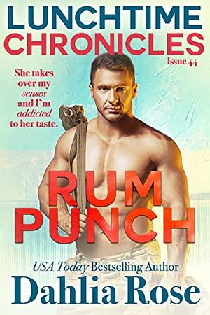 Lunchtime Chronicles: Rum Punch by Dahlia Rose