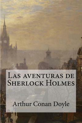 Las aventuras de Sherlock Holmes by Arthur Conan Doyle