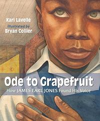 Ode to Grapefruit: How James Earl Jones Found His Voice by Kari Lavelle