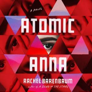 Atomic Anna by Rachel Barenbaum
