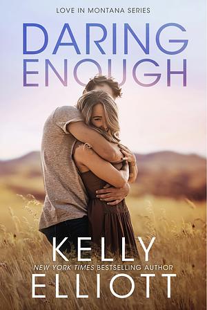 Daring Enough by Kelly Elliott