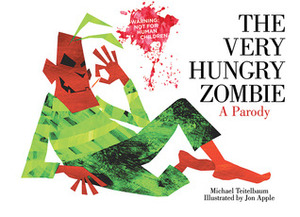 The Very Hungry Zombie: A Parody by Jonathan Apple, Michael Teitelbaum