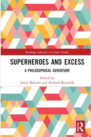 Superheroes and Excess  by Richard Reynolds, Jamie Brassett