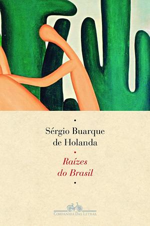 Raízes do Brasil by Sérgio Buarque de Holanda