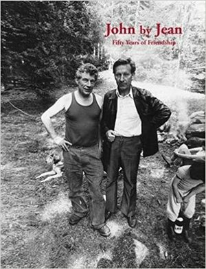 John by Jean: Fifty Years of Friendship by Jean Mohr, Jim Savage, John Berger
