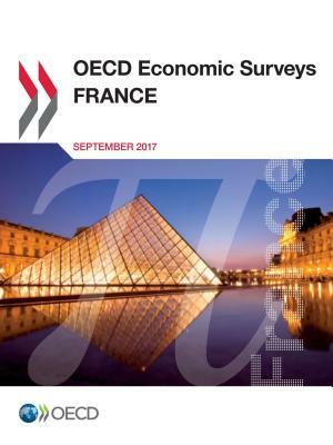 OECD Economic Surveys: France 2017 by Oecd