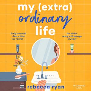 My (extra)Ordinary Life by Rebecca Ryan