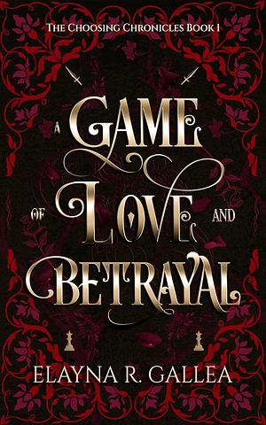 A Game of Love and Betrayal by Elayna R. Gallea