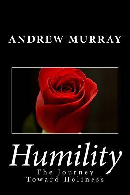 Humility: The Journey Toward Holiness by Andrew Murray