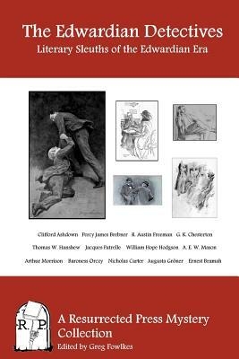 The Edwardian Detectives: Literary Sleuths of the Edwardian Era by Clifford Ashdown, Percy James Brebner, William Hope Hodgson