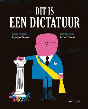 Dit is een dictatuur by Equipo Plantel