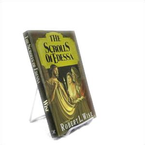 The Scrolls of Edessa by Robert L. Wise