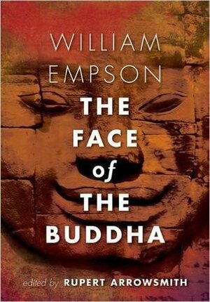 The Face of the Buddha by Rupert Arrowsmith, William Empson