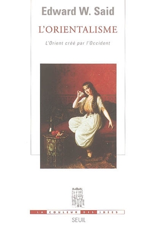 L'Orientalisme, l'Orient créé par l'Occident by Edward W. Said