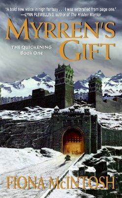 Myrren's Gift: The Quickening Book One by Fiona McIntosh