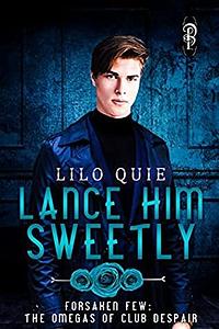 Lance Him Sweetly by Lilo Quie