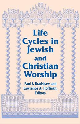 Life Cycles in Jewish and Christian Worship by 