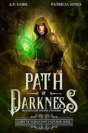 Path of Darkness: BlackFlame Online Litrpg/Gamelit Universe by A.P. Gore, Patricia Jones