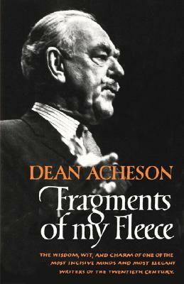 Fragments of My Fleece by Dean Acheson