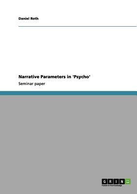 Narrative Parameters in 'Psycho' by Daniel Roth