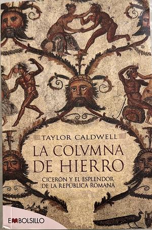 La columna de hierro / A Pillar of Iron by Taylor Caldwell