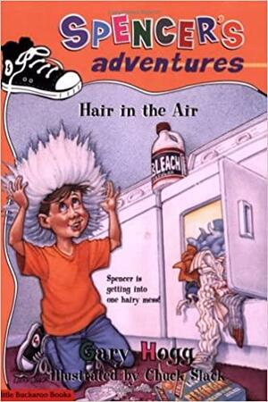 Spencer's Adventures -- Hair in the Air by Gary Hogg, Chuck Slack