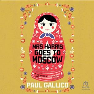 Mrs Harris Goes to Moscow by Paul Gallico, Paul Gallico