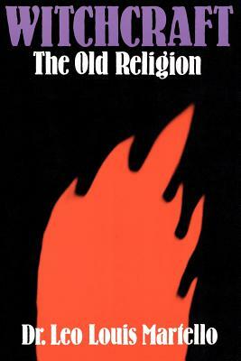 Witchcraft: The Old Religion by Leo Louis Martello