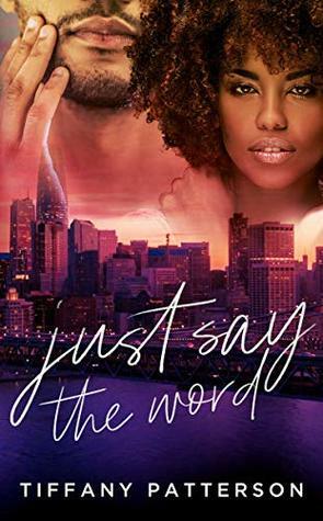 Just Say The Word by Tiffany Patterson