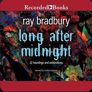 Long After Midnight by Ray Bradbury