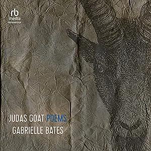 Judas Goat: Poems by Gabrielle Bates, Gabrielle Bates