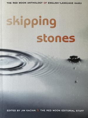 skipping stones: The Red Moon Anthology of English-Language Haiku 2022 by Jim Kacian