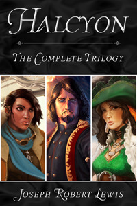 Halcyon - The Complete Steampunk Fantasy Trilogy by Joseph Robert Lewis