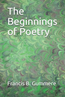 The Beginnings of Poetry by Francis Barton Gummere