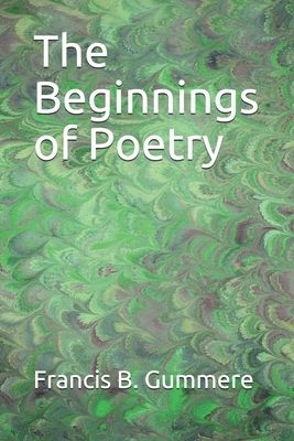 The Beginnings of Poetry by Francis B. Gummere