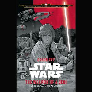 The Weapon of a Jedi: A Luke Skywalker Adventure by Jason Fry, Phil Noto