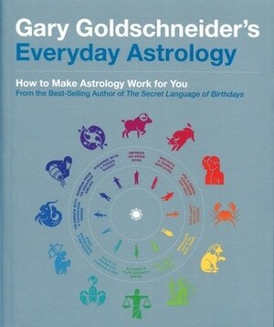 Gary Goldschneider's Everyday Astrology by Gary Goldschneider